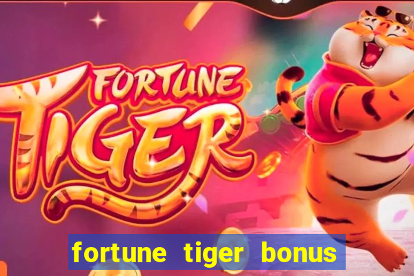 fortune tiger bonus sem deposito